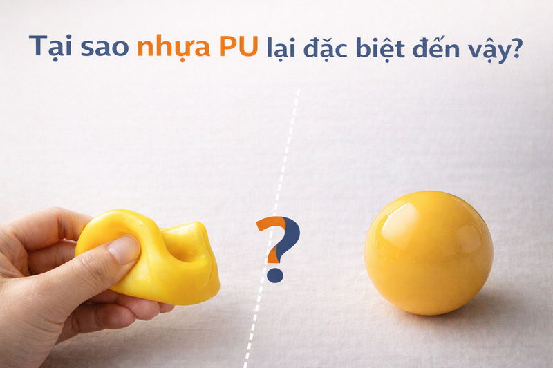 Tại sao nhựa PU lại đặc biệt đến vậy?